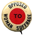 Button: "Opposed to Women's Suffrage"