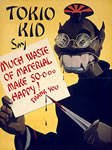 Poster: "Tokio Kid Say: Much Waste of Material Make So-o-o-o Happy! Thank You"