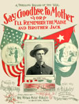 Sheet Music: "Say Goodbye To Mother", or, "I'll Remember The Maine and Brother Jack" (1898)