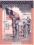 Sheet Music: "I'm Off For Mexico" (1914)