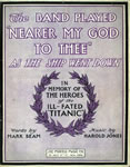 Sheet Music: "The Band played "Nearer My God to Thee" As the Ship went Down" (1912)