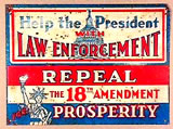 Sign: "Help the President with Law Enforcement; Repeal the 18th Amendment; Prosperity"