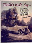 Poster: "Tokio Kid Say: Driving Like Sap Helping For Jap, Thank You"