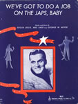 Sheet Music: "We've Got a Job To Do On The Japs, Baby (1942)