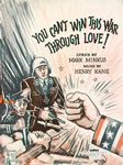 Sheet Music: "You Can't Win This War Through Love!" (1943)