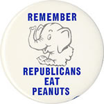 Remember, Republicans Eat Peanuts button