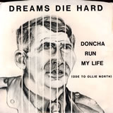 "Doncha Run My Life (Ode to Ollie North)" by Dreams Die Hard (1987)
