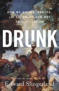 Drunk-How We Sipped, Danced, and Stumbled Our Way to Civilization