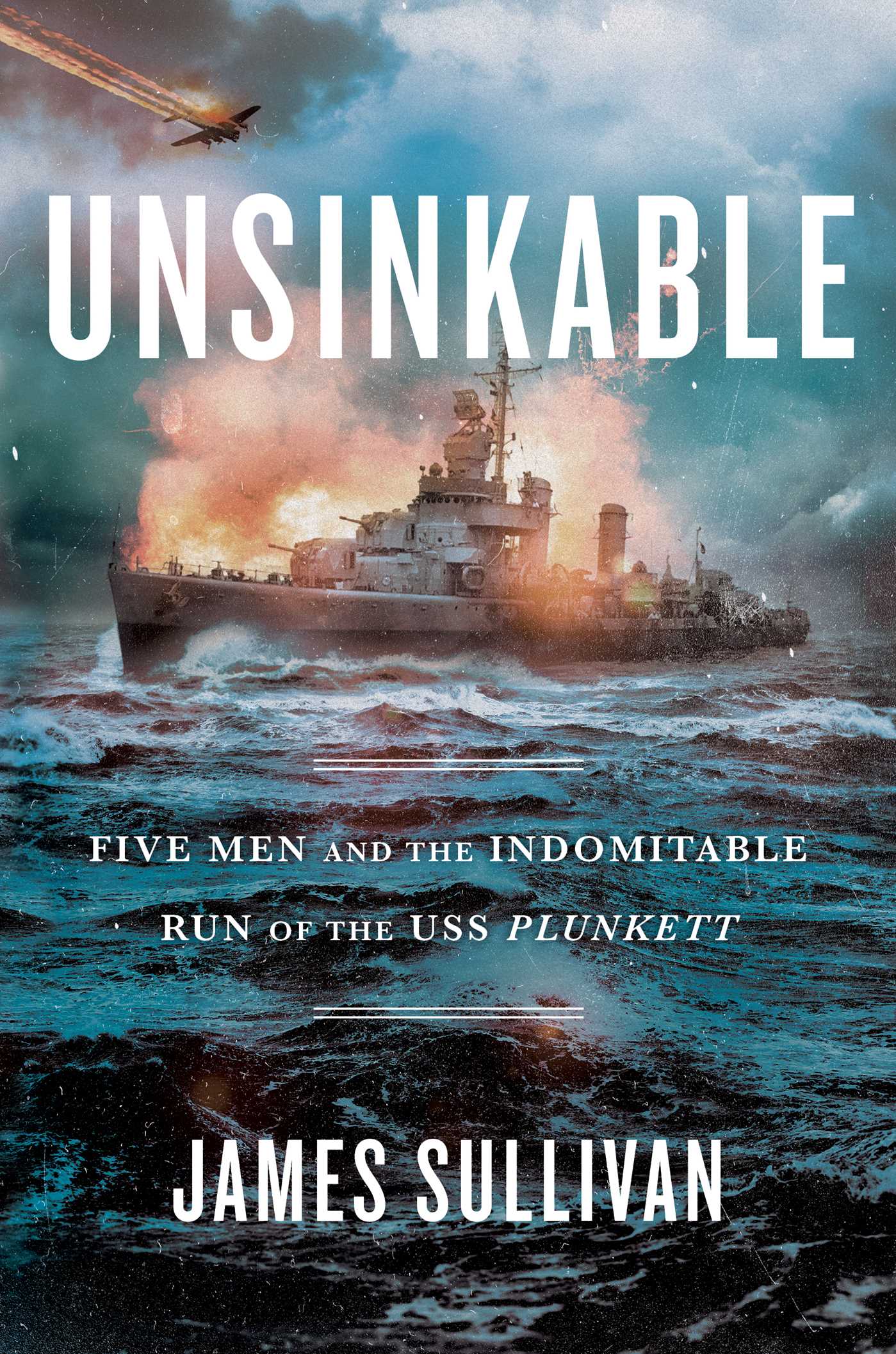 Unsinkable Five Men and the INdomitable Run of the USS Plunkett