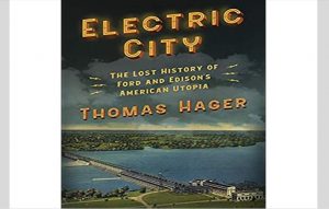 Electric City-The Lost History of Ford and Edison’s American Utopia