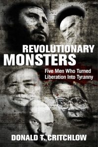 Revolutionary Monsters Five Men Who Turned Liberation into Tyranny