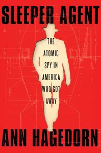 SLEEPER AGENT The Atomic Spy in America Who Got Away
